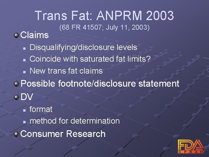 Trans Fat: ANPRM 2003 Claims n n n (68 FR 41507; July 11, 2003)