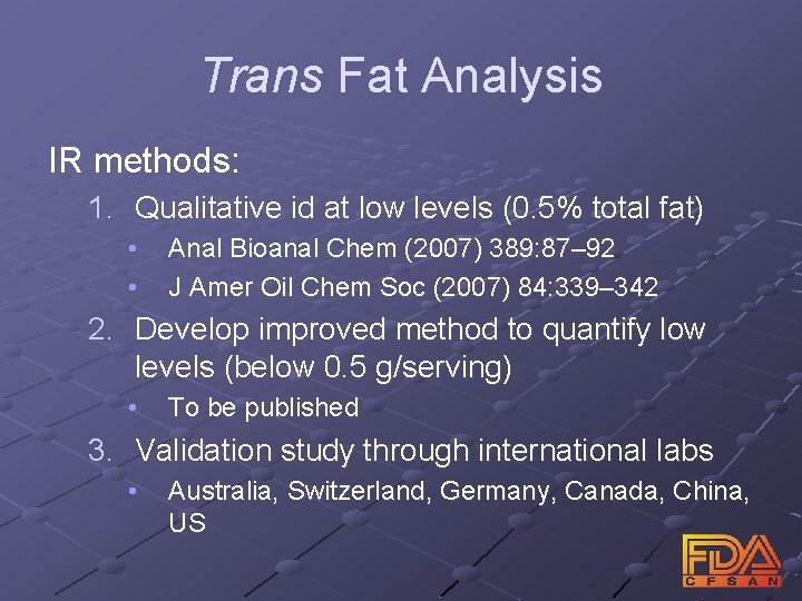 Trans Fat Analysis IR methods: 1. Qualitative id at low levels (0. 5% total