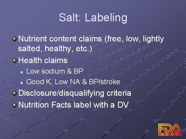 Salt: Labeling Nutrient content claims (free, low, lightly salted, healthy, etc. ) Health claims