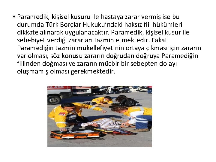  • Paramedik, kişisel kusuru ile hastaya zarar vermiş ise bu durumda Türk Borçlar