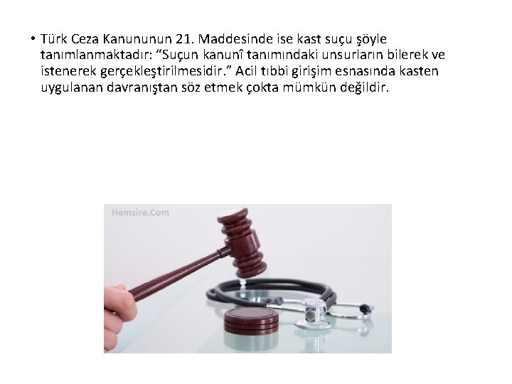  • Türk Ceza Kanununun 21. Maddesinde ise kast suçu şöyle tanımlanmaktadır: “Suçun kanunî