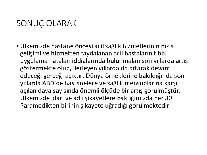 SONUÇ OLARAK • Ülkemizde hastane öncesi acil sağlık hizmetlerinin hızla gelişimi ve hizmetten faydalanan