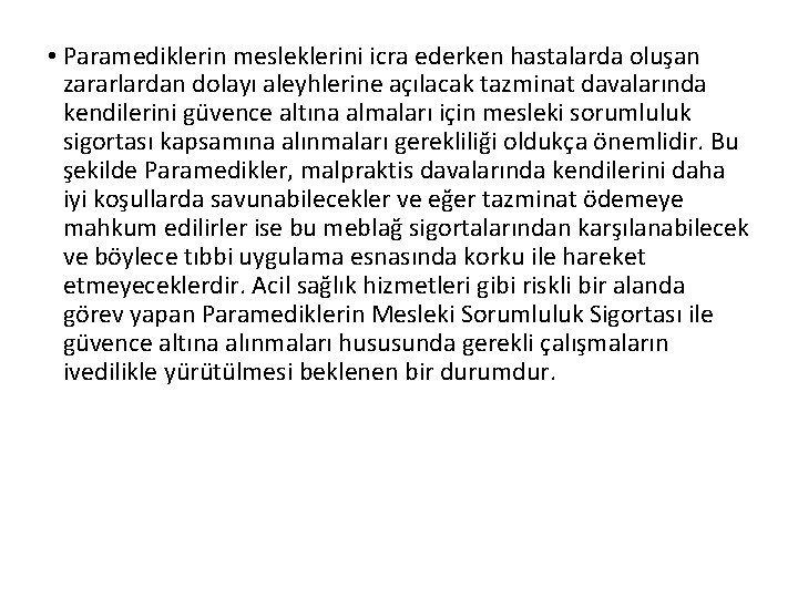  • Paramediklerin mesleklerini icra ederken hastalarda oluşan zararlardan dolayı aleyhlerine açılacak tazminat davalarında