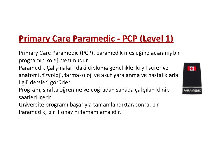 Primary Care Paramedic - PCP (Level 1) Primary Care Paramedic (PCP), paramedik mesleğine adanmış