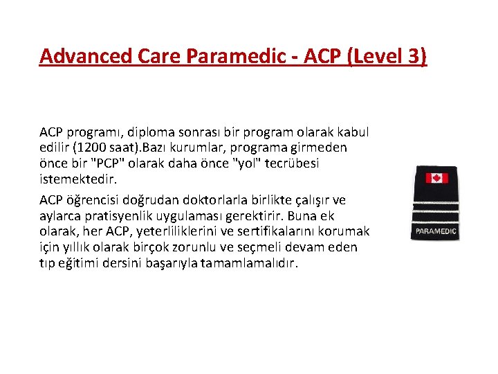 Advanced Care Paramedic - ACP (Level 3) ACP programı, diploma sonrası bir program olarak