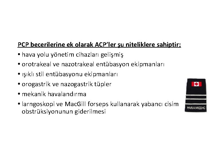 PCP becerilerine ek olarak ACP’ler şu niteliklere sahiptir; • hava yolu yönetim cihazları gelişmiş