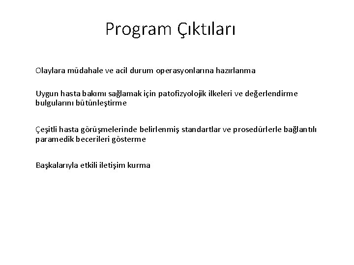 Program Çıktıları Olaylara müdahale ve acil durum operasyonlarına hazırlanma Uygun hasta bakımı sağlamak için