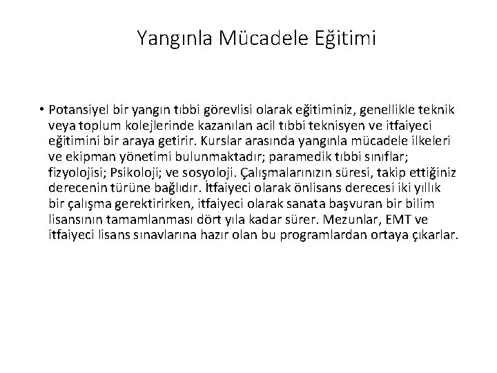 Yangınla Mücadele Eğitimi • Potansiyel bir yangın tıbbi görevlisi olarak eğitiminiz, genellikle teknik veya