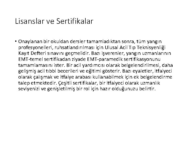 Lisanslar ve Sertifikalar • Onaylanan bir okuldan dersler tamamladıktan sonra, tüm yangın profesyonelleri, ruhsatlandırılması