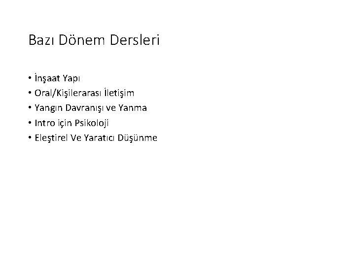 Bazı Dönem Dersleri • İnşaat Yapı • Oral/Kişilerarası İletişim • Yangın Davranışı ve Yanma