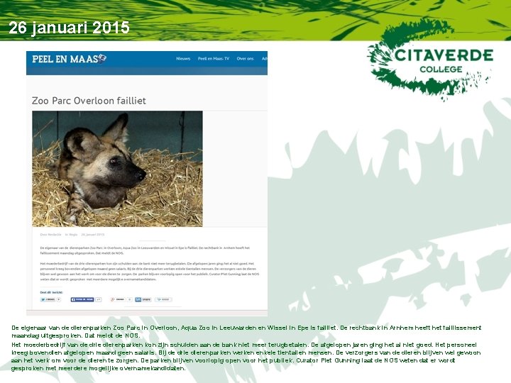 26 januari 2015 De eigenaar van de dierenparken Zoo Parc in Overloon, Aqua Zoo 26 januari 2015 De eigenaar van de dierenparken Zoo Parc in Overloon, Aqua Zoo