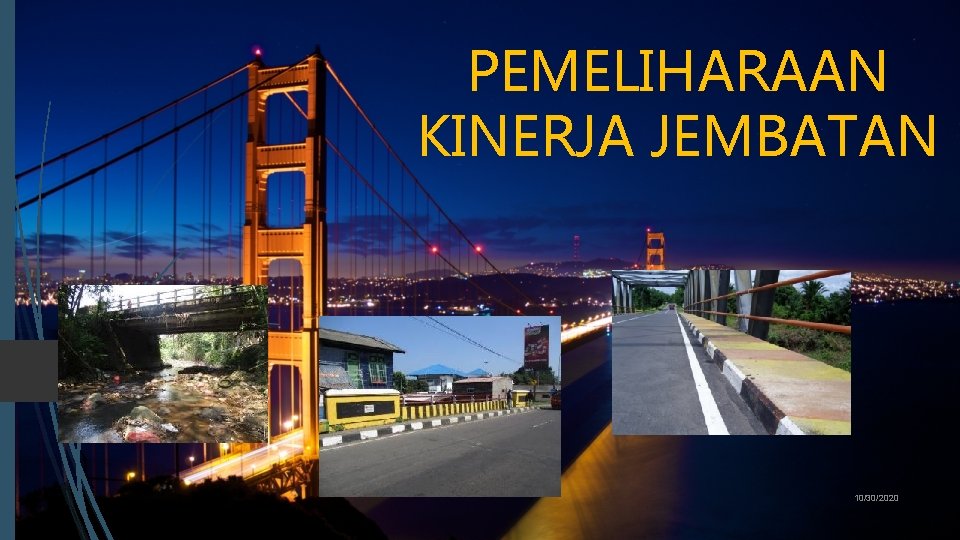 PEMELIHARAAN KINERJA JEMBATAN 1 10/30/2020 