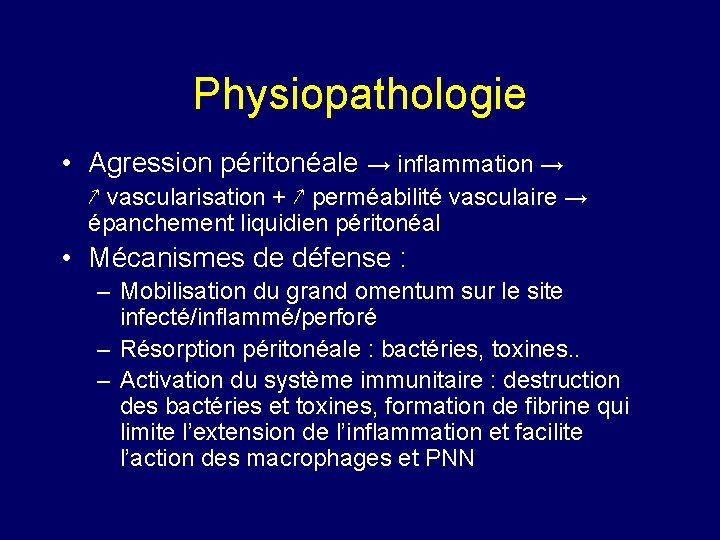 Physiopathologie • Agression péritonéale → inflammation → ↗ vascularisation + ↗ perméabilité vasculaire →