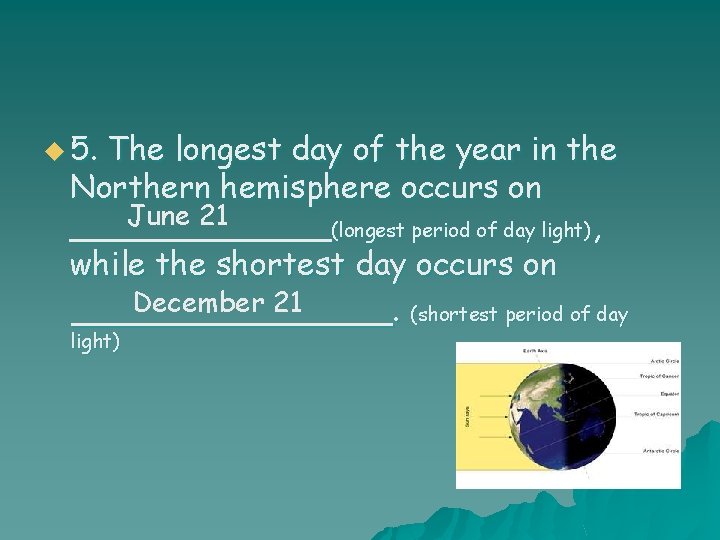 u 5. The longest day of the year in the Northern hemisphere occurs on