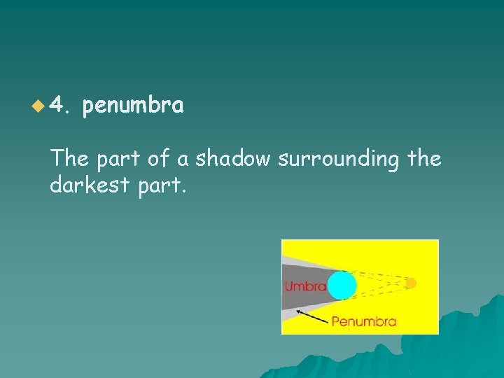 u 4. penumbra The part of a shadow surrounding the darkest part. 