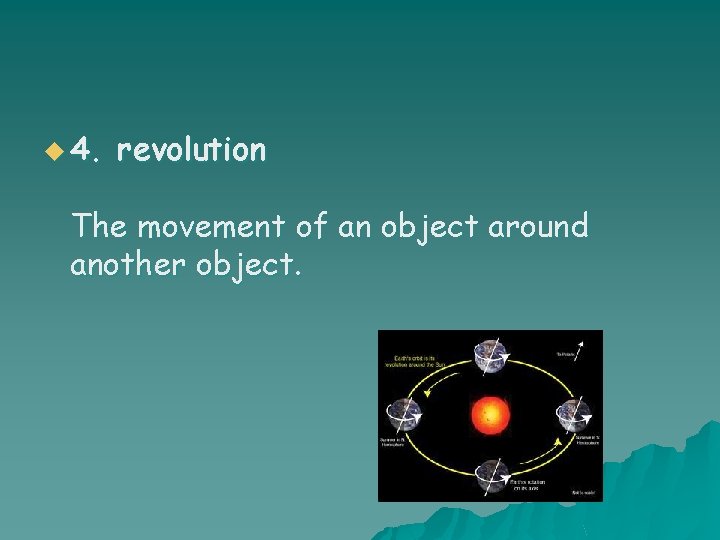 u 4. revolution The movement of an object around another object. 