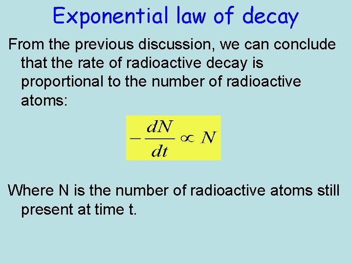 Exponential law of decay From the previous discussion, we can conclude that the rate