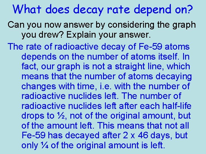 What does decay rate depend on? Can you now answer by considering the graph