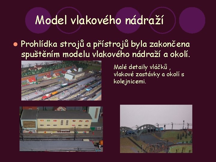 Model vlakového nádraží l Prohlídka strojů a přístrojů byla zakončena spuštěním modelu vlakového nádraží
