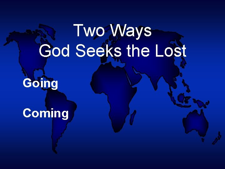 Two Ways God Seeks the Lost Going Coming 