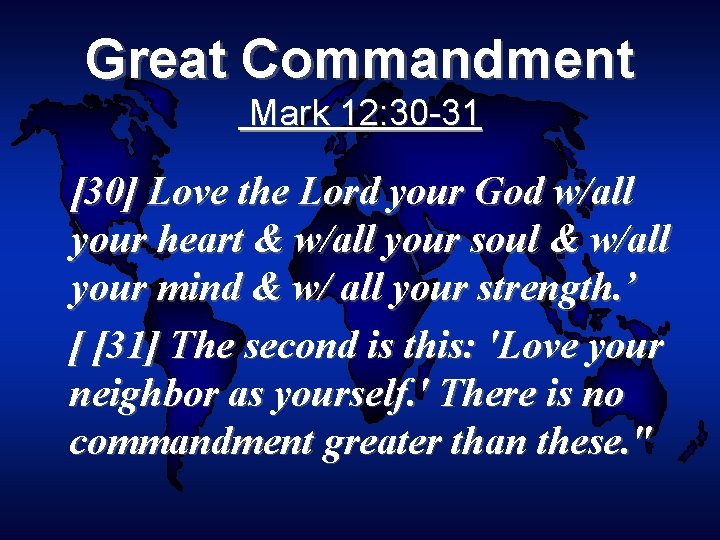 Great Commandment Mark 12: 30 -31 [30] Love the Lord your God w/all your