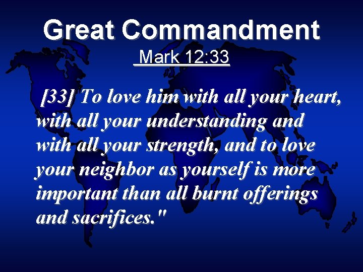 Great Commandment Mark 12: 33 [33] To love him with all your heart, with