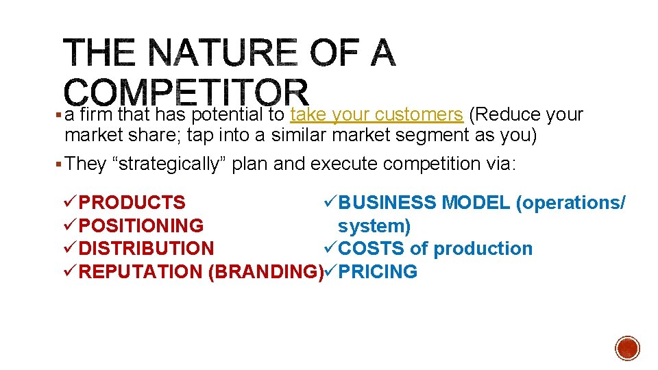 § a firm that has potential to take your customers (Reduce your market share;