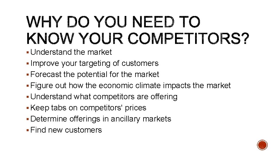 § Understand the market § Improve your targeting of customers § Forecast the potential