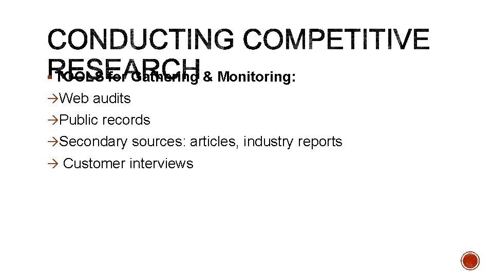 § TOOLS for Gathering & Monitoring: àWeb audits àPublic records àSecondary sources: articles, industry