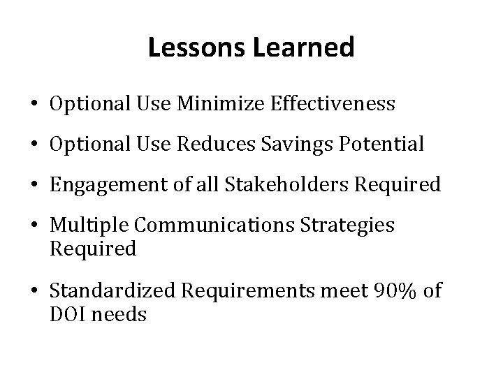 Lessons Learned • Optional Use Minimize Effectiveness • Optional Use Reduces Savings Potential •