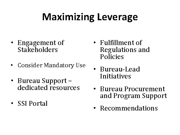 Maximizing Leverage • Engagement of Stakeholders • Consider Mandatory Use • Bureau Support –