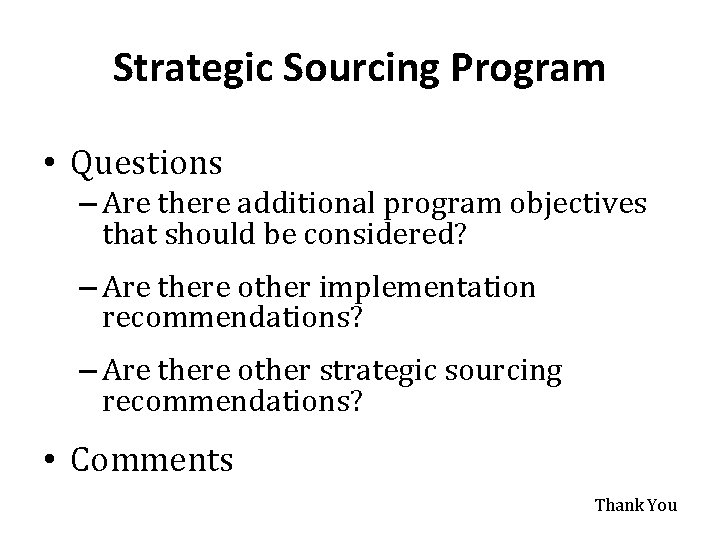 Strategic Sourcing Program • Questions – Are there additional program objectives that should be