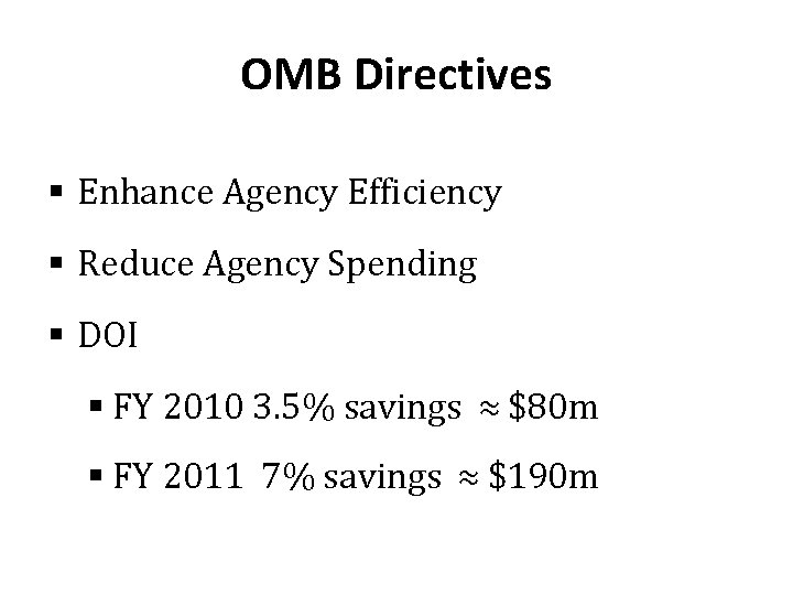 OMB Directives § Enhance Agency Efficiency § Reduce Agency Spending § DOI § FY