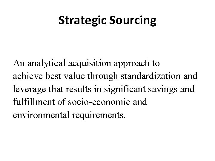 Strategic Sourcing An analytical acquisition approach to achieve best value through standardization and leverage