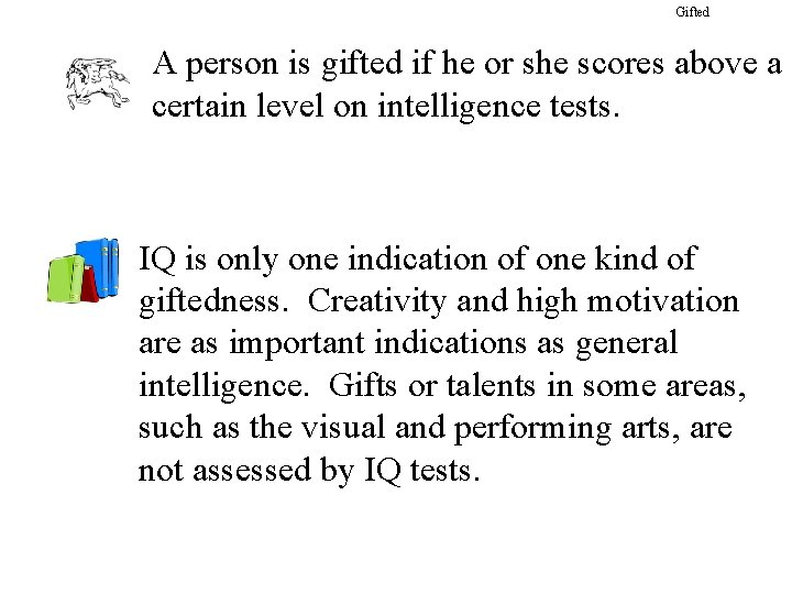 Gifted A person is gifted if he or she scores above a certain level