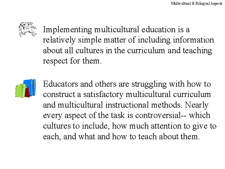 Multicultural & Bilingual Aspects Implementing multicultural education is a relatively simple matter of including