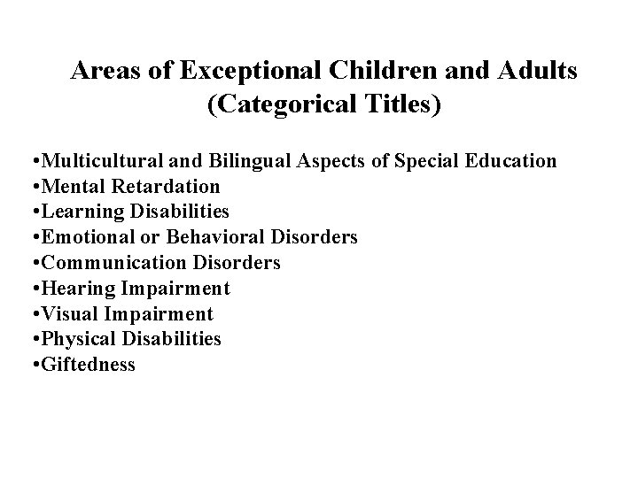 Areas of Exceptional Children and Adults (Categorical Titles) • Multicultural and Bilingual Aspects of