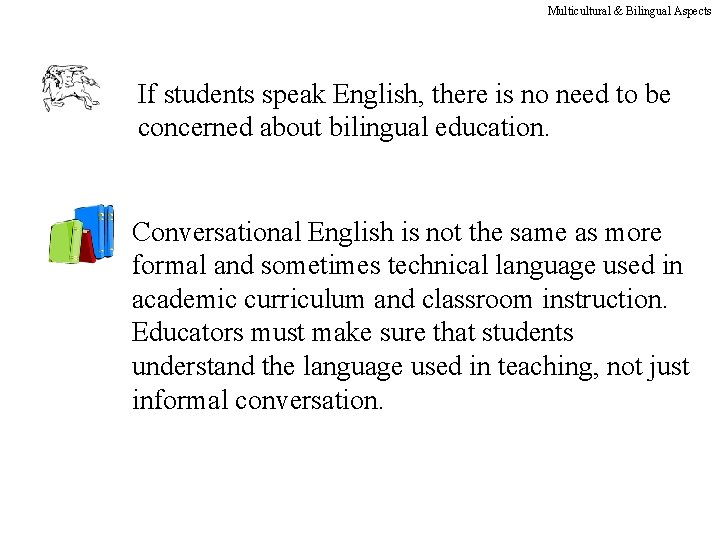 Multicultural & Bilingual Aspects If students speak English, there is no need to be
