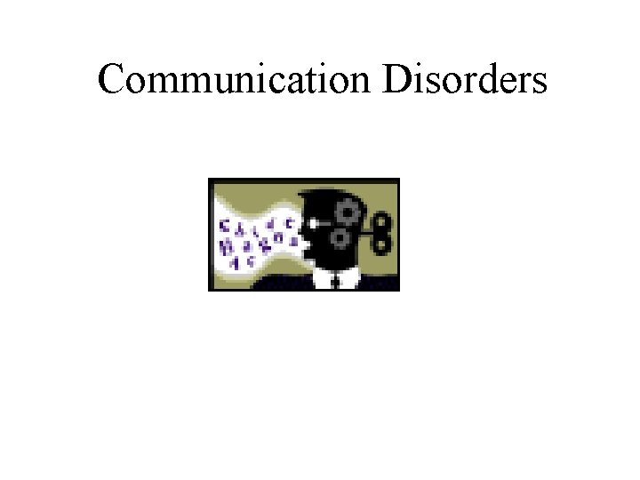 Communication Disorders 