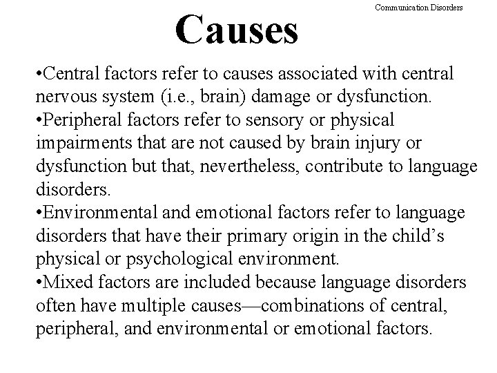 Causes Communication Disorders • Central factors refer to causes associated with central nervous system