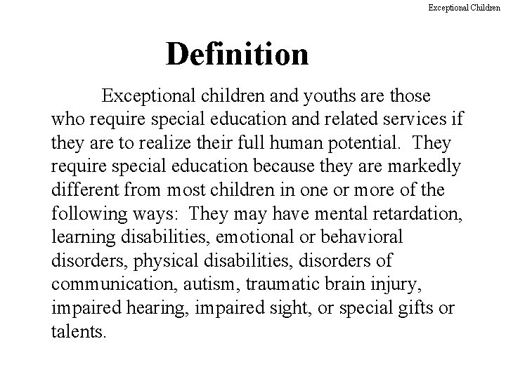 Exceptional Children Definition Exceptional children and youths are those who require special education and