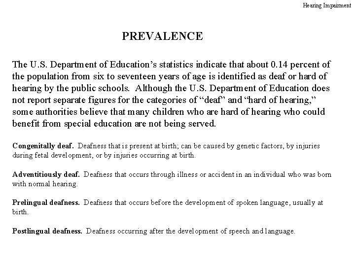 Hearing Impairment PREVALENCE The U. S. Department of Education’s statistics indicate that about 0.