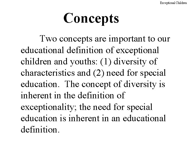 Exceptional Children Concepts Two concepts are important to our educational definition of exceptional children
