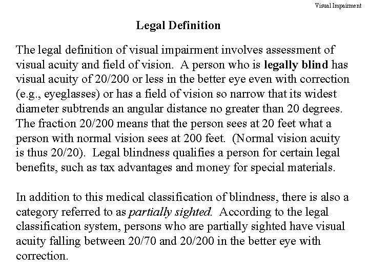 Visual Impairment Legal Definition The legal definition of visual impairment involves assessment of visual