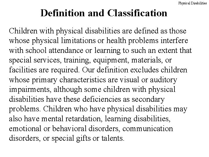 Physical Disabilities Definition and Classification Children with physical disabilities are defined as those whose
