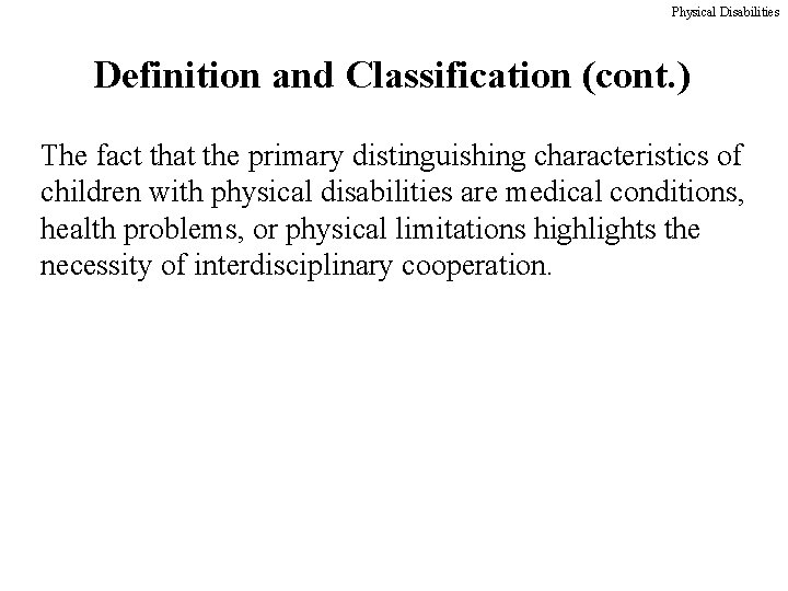 Physical Disabilities Definition and Classification (cont. ) The fact that the primary distinguishing characteristics