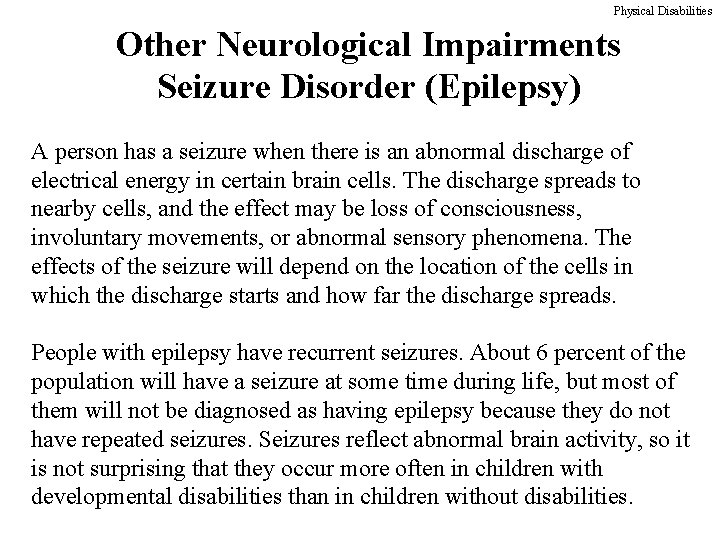 Physical Disabilities Other Neurological Impairments Seizure Disorder (Epilepsy) A person has a seizure when