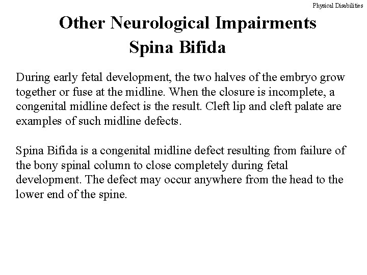 Physical Disabilities Other Neurological Impairments Spina Bifida During early fetal development, the two halves