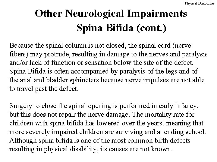 Physical Disabilities Other Neurological Impairments Spina Bifida (cont. ) Because the spinal column is