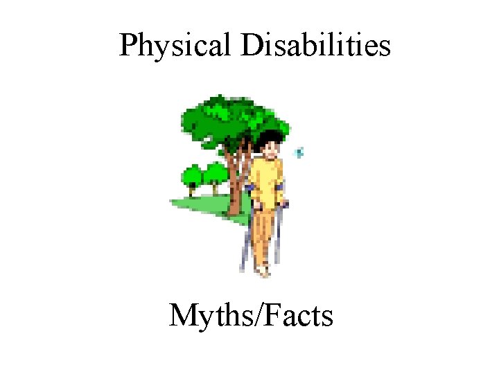 Physical Disabilities Myths/Facts 